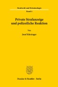 Cover-Bild zum Titel 'Private Strafanzeige und polizeiliche Reaktion.' von 'Josef Kürzinger'