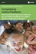 Cover-Bild zum Titel 'Competenze contro il bullismo. Dieci capacità da imparare e insegnare per non subire il bullismo. Per ragazzi, genitori, insegnanti e educatori' von 'Stefano Porcu, Davide Secci'