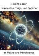 Cover-Bild zum Titel 'Information, Träger und Speicher im Makro- und Mikrokosmos' von 'Roland Bader'