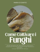 Cover-Bild zum Titel 'Come Coltivare i Funghi' von 'Maria Di Santo'