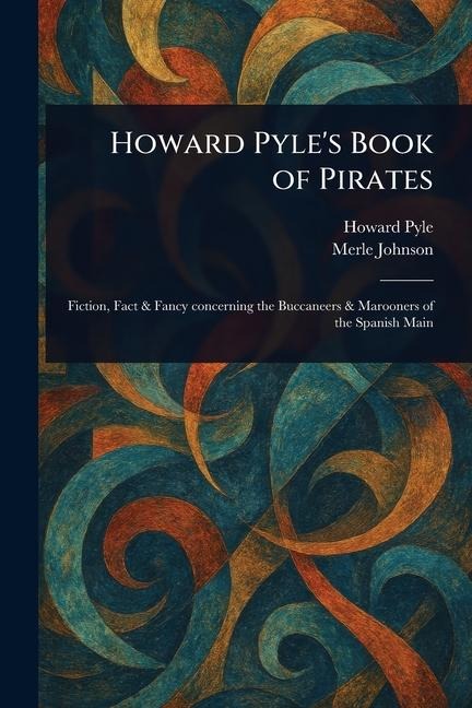 Howard Pyle's Book of Pirates - Howard Pyle, Merle Johnson