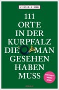 Cover-Bild zum Titel '111 Orte in der Kurpfalz, die man gesehen haben muss' von 'Cornelia Lohs'