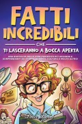Cover-Bild zum Titel 'Fatti incredibili che ti lasceranno a bocca aperta' von 'Brice Brant, Special Art Learning'