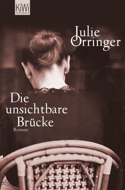 Die unsichtbare Brücke - Julie Orringer
