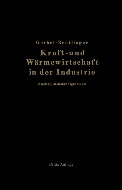 Kraft- und Wärmewirtschaft in der Industrie - Ernst Reutlinger, M. Gerbel