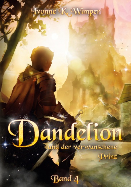 Dandelion und der verwunschene Prinz - Ivonne K. Wimper