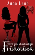 Cover-Bild zum Titel 'Vielleicht bleibe ich doch noch zum Frühstück' von 'Anna Laub'