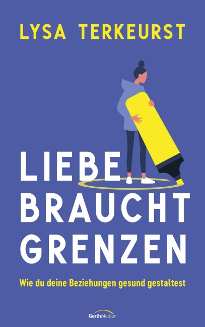 Liebe braucht Grenzen - Lysa Terkeurst