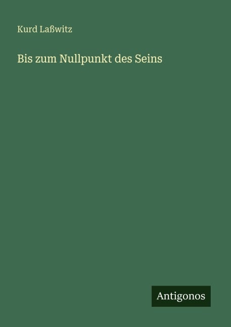 Bis zum Nullpunkt des Seins - Kurd Laßwitz
