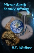 Cover-Bild zum Titel 'Mirror Earth 6 - Family Affairs' von 'P. Z. Walker'