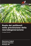 Cover-Bild zum Titel 'Ruolo dei polifenoli nella prevenzione della neurodegenerazione' von 'Nasreena Sajjad, Sumaya Hassan, Rohaya Ali'