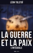 Cover-Bild zum Titel 'La Guerre et la Paix - L'intégrale: Tome 1, 2 et 3' von 'Léon Tolstoï'