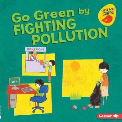 Go Green by Fighting Pollution - Lisa Bullard