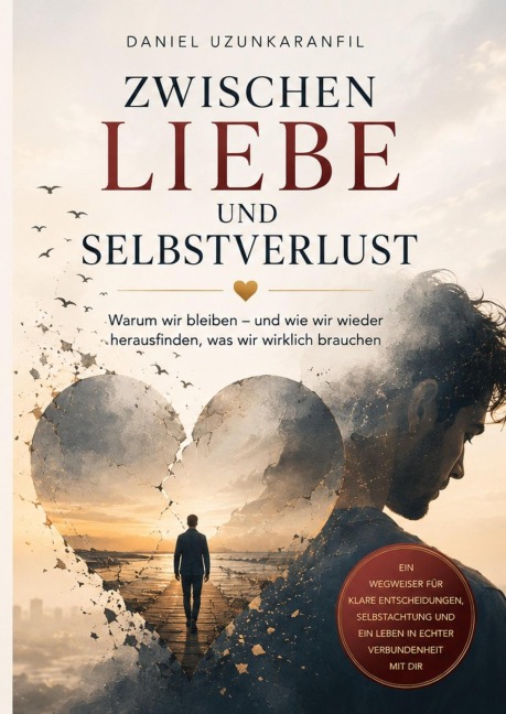 Zwischen Liebe und Selbstverlust - Daniel Uzunkaranfil