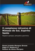 Il complesso intrusivo di Mimoso do Sul, Espírito Santo - Renan Juriatto Marques Bronze, Edgar B. Medeiros Jr, Rodson de Abreu Marques