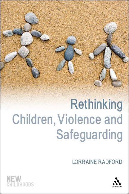Rethinking Children, Violence and Safeguarding - Lorraine Radford