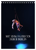 Mit Zirkusartisten durch Berlin (Tischkalender 2025 DIN A5 hoch), CALVENDO Monatskalender - Carolin Thiergart