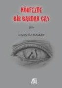 Körfezde Bir Bardak Cay - Kevser Özdamar