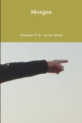 Cover-Bild zum Titel 'Morgen' von 'Alexander P. M. van den Bosch'