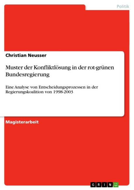 Muster der Konfliktlösung in der rot-grünen Bundesregierung - Christian Neusser
