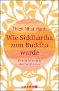 Cover-Bild zum Titel 'Wie Siddhartha zum Buddha wurde' von 'Thich Nhat Hanh'