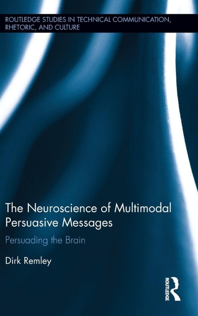 The Neuroscience of Multimodal Persuasive Messages - Dirk Remley