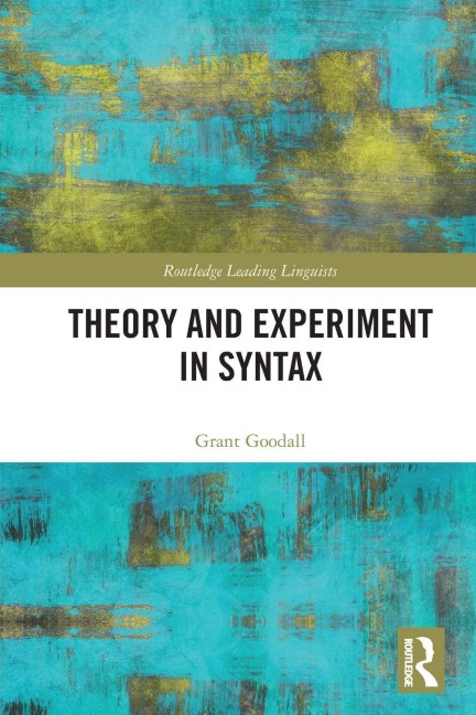 Theory and Experiment in Syntax - Grant Goodall