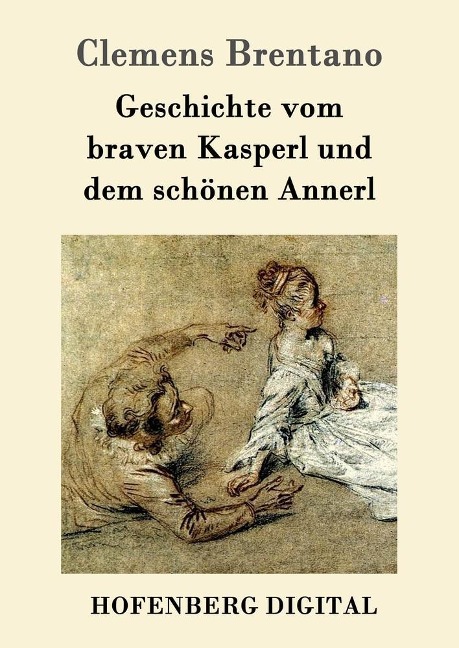 Geschichte vom braven Kasperl und dem schönen Annerl - Clemens Brentano