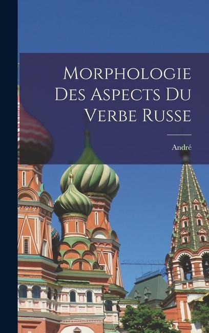 Morphologie des aspects du verbe russe - André Mazon