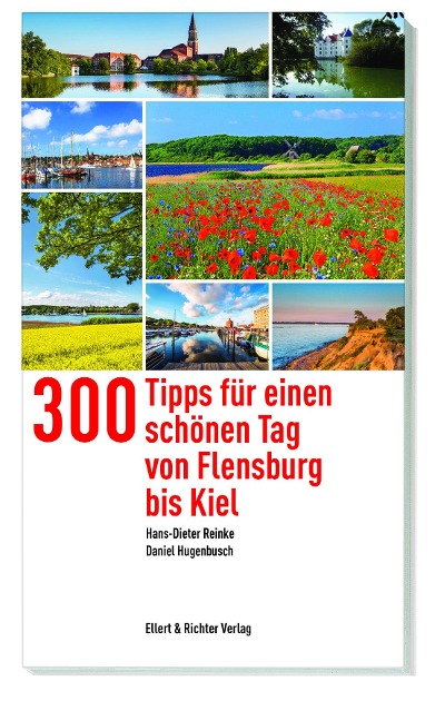 300 Tipps für einen schönen Tag von Flensburg bis Kiel - Hans-Dieter Reinke, Daniel Hugenbusch