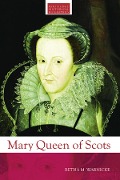Cover-Bild zum Titel 'Mary Queen of Scots' von 'Retha M. Warnicke'