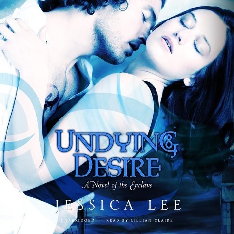 Undying Desire Lib/E: A Novel of the Enclave - Jessica Lee