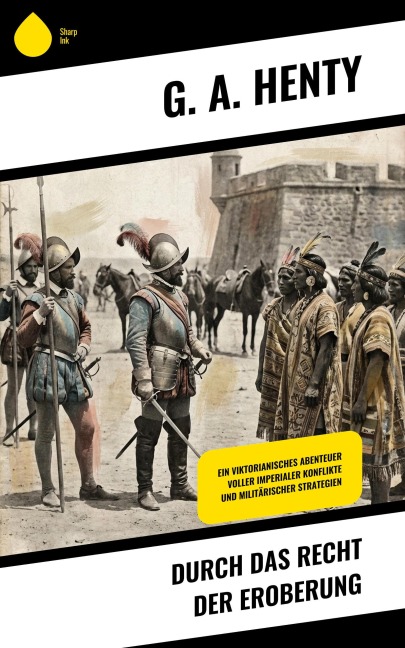 Durch das Recht der Eroberung - G. A. Henty
