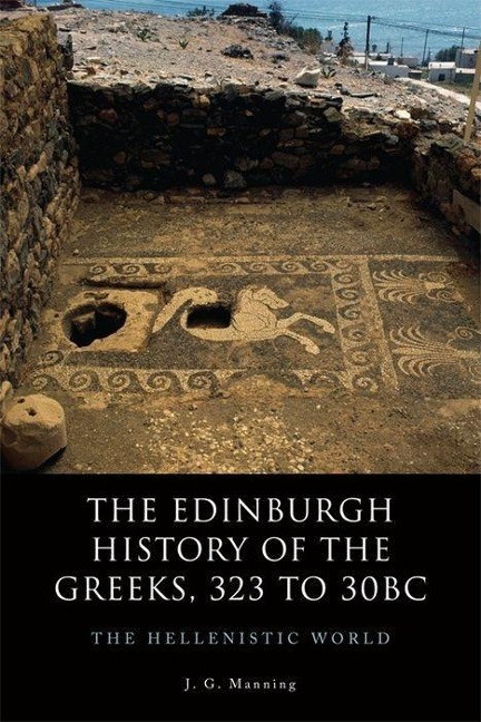 The Edinburgh History of the Greeks, 323 to 30bc - J. G. Manning