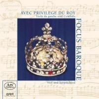 Avec Privilege Du Roy-Franz.Musik F.Viola Da Gamba - Focus Baroque