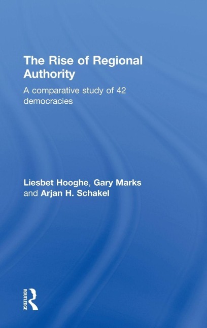 The Rise of Regional Authority - Liesbet Hooghe, Gary Marks, Arjan Schakel
