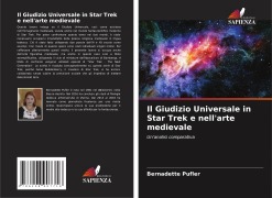 Cover-Bild zum Titel 'Il Giudizio Universale in Star Trek e nell'arte medievale' von 'Bernadette Pufler'