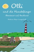 Cover-Bild zum Titel 'Olli und die Hundefänger' von 'Mathias Meyer-Langenhoff'