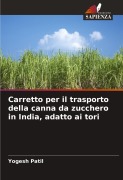 Cover-Bild zum Titel 'Carretto per il trasporto della canna da zucchero in India, adatto ai tori' von 'Yogesh Patil'