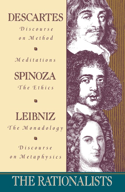 The Rationalists - Rene Descartes, Benedict De Spinoza, Gottfried Wilhelm Vo Leibniz