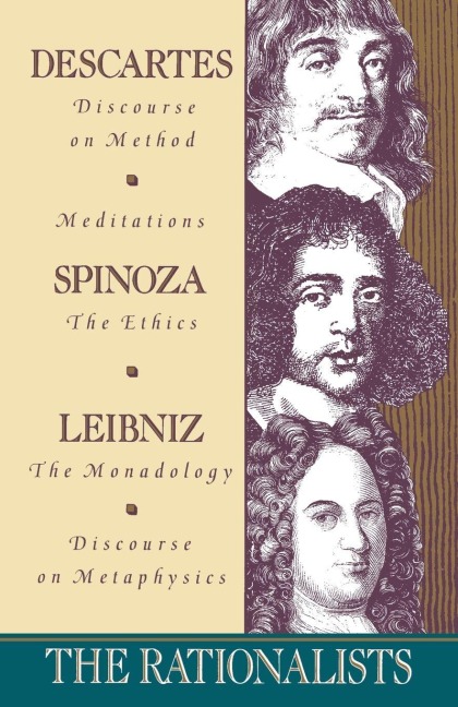 The Rationalists - Rene Descartes, Benedict De Spinoza, Gottfried Wilhelm Vo Leibniz