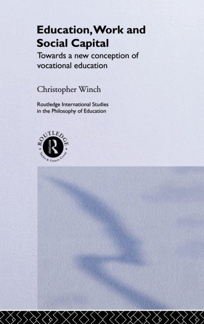 Education, Work and Social Capital - Christopher Winch