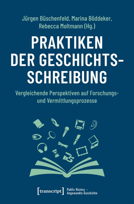 Praktiken der Geschichtsschreibung - 