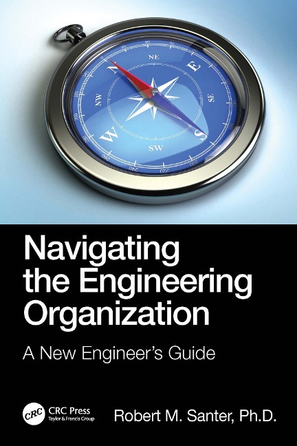 Navigating the Engineering Organization - Robert M. Santer