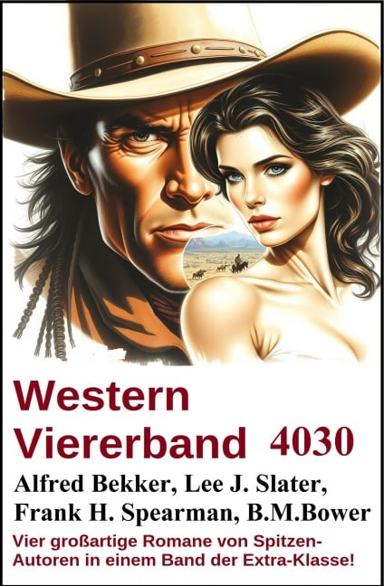 Western Viererband 4030 - Alfred Bekker, Frank H. Spearman, Lee J. Slater, B. M. Bower