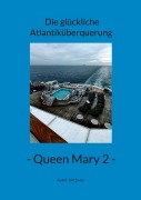Cover-Bild zum Titel 'Die glückliche Atlantiküberquerung - Queen Mary 2' von 'Ulli Zwior'