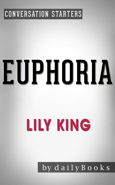 Euphoria: by Lily King | Conversation Starters (Daily Books) - Daily Books