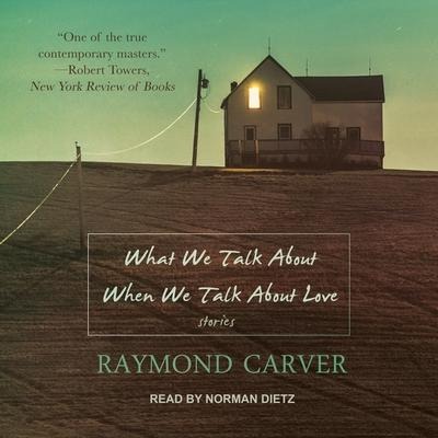 What We Talk about When We Talk about Love Lib/E - Raymond Carver