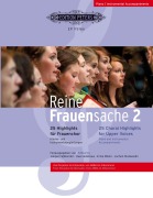 Cover-Bild zum Titel 'Reine Frauensache 2 -25 Highlights für Frauenchor- (Originalkompositionen und Arrangements vom 18. Jahrhundert bis heute)' von 'Verschiedene'