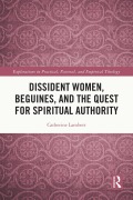 Cover-Bild zum Titel 'Dissident Women, Beguines, and the Quest for Spiritual Authority' von 'Catherine Lambert'